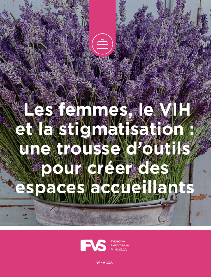 Les femmes, le VIH et la stigmatisation : une trousse d’outils pour créer des espaces accueillants